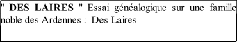 " DES LAIRES " Essai généalogique sur une famille noble des Ardennes :  Des Laires
