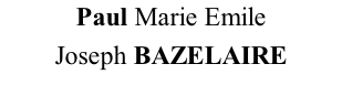 Paul Marie Emile  Joseph BAZELAIRE