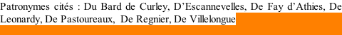 Patronymes cités : Du Bard de Curley, D’Escannevelles, De Fay d’Athies, De Leonardy, De Pastoureaux,  De Regnier, De Villelongue